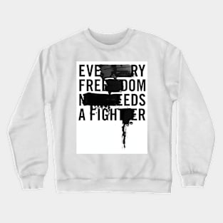 Every freedom needs a fighter Crewneck Sweatshirt